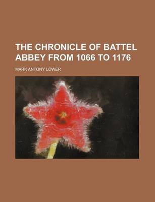 Book cover for The Chronicle of Battel Abbey from 1066 to 1176