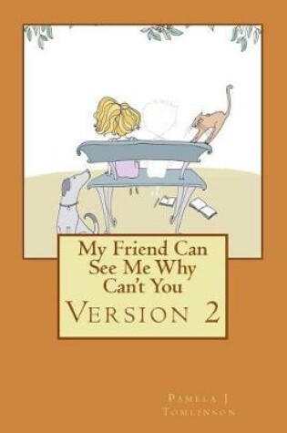 Cover of My Friend Can See Me Why Can't You - Second Edition
