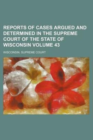 Cover of Reports of Cases Argued and Determined in the Supreme Court of the State of Wisconsin Volume 43