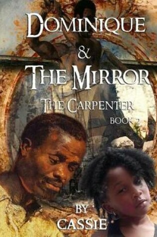 Cover of Dominique and the Mirror The Carpenter