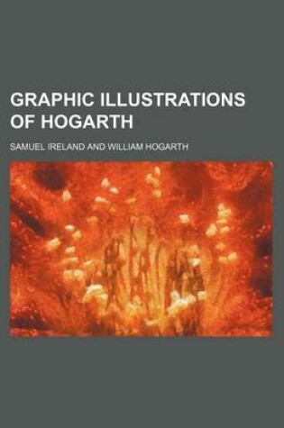 Cover of Graphic Illustrations of Hogarth