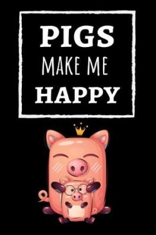 Cover of Pigs Make Me Happy