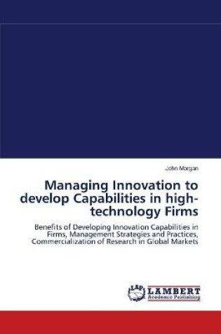 Cover of Managing Innovation to develop Capabilities in high-technology Firms