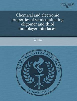 Book cover for Chemical and Electronic Properties of Semiconducting Oligomer and Thiol Monolayer Interfaces