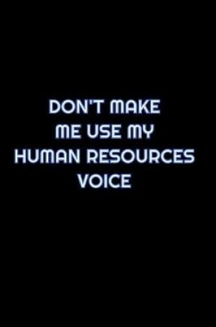 Cover of Don't Make Me Use My Human Resources Voice