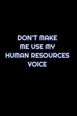 Book cover for Don't Make Me Use My Human Resources Voice