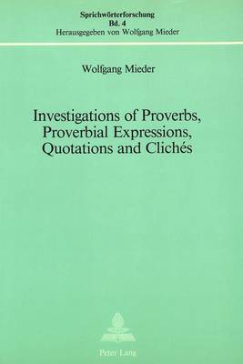 Cover of Investigations of Proverbs, Proverbial Expressions, Quotations and Cliches