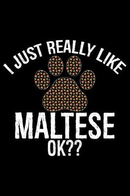 Book cover for I Just Really Like Maltese Ok?