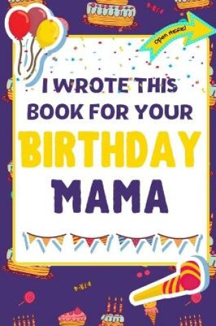 Cover of I Wrote This Book For Your Birthday Mama