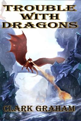 Cover of Trouble With Dragons