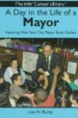 Cover of A Day in the Life of a Mayor : Featuring New York City Mayor Rudy Giuliani