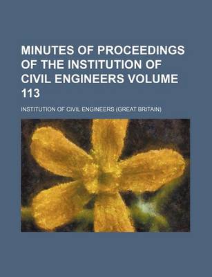 Book cover for Minutes of Proceedings of the Institution of Civil Engineers Volume 113