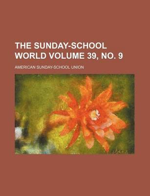 Book cover for The Sunday-School World Volume 39, No. 9