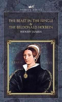 Book cover for The Beast in the Jungle & The Beldonald Holbein