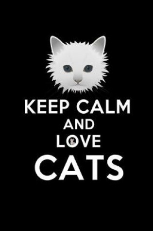 Cover of Keep Calm And Love Cats
