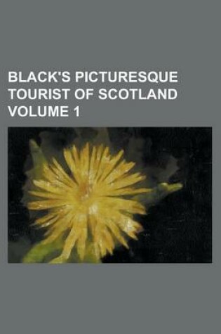 Cover of Black's Picturesque Tourist of Scotland (Volume 2)