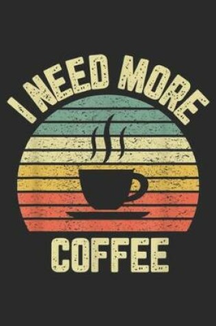 Cover of I Need More Coffee