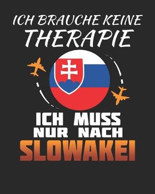 Book cover for Ich Brauche Keine Therapie Ich Muss Nur Nach Slowakei