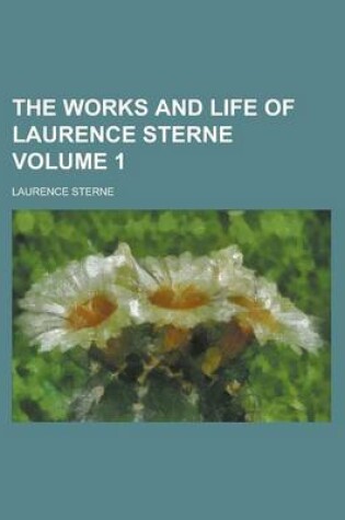 Cover of The Works and Life of Laurence Sterne Volume 1