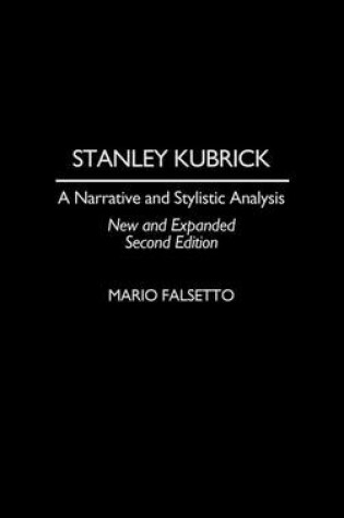 Cover of Stanley Kubrick: A Narrative and Stylistic Analysis