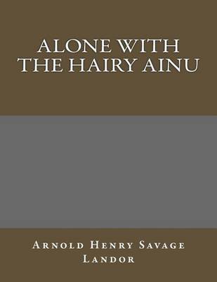 Book cover for Alone with the Hairy Ainu