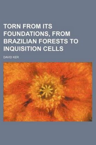 Cover of Torn from Its Foundations, from Brazilian Forests to Inquisition Cells