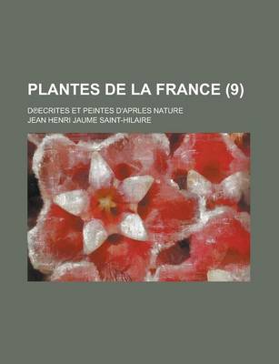 Book cover for Plantes de La France; D Ecrites Et Peintes D'Aprles Nature (9 )