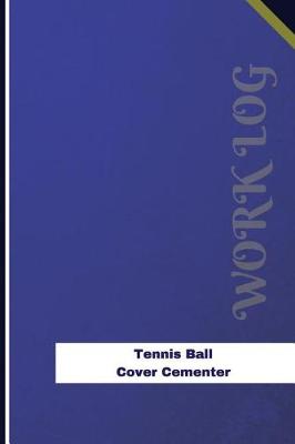 Cover of Tennis Ball Cover Cementer Work Log