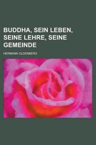 Cover of Buddha, Sein Leben, Seine Lehre, Seine Gemeinde