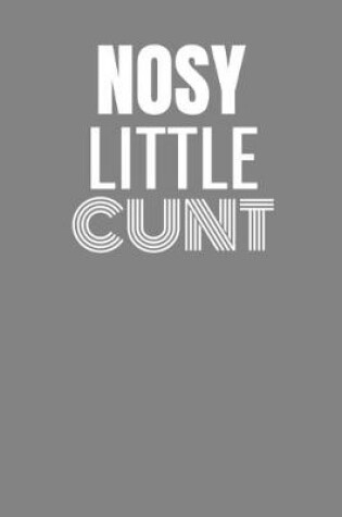 Cover of Nosy Little Cunt