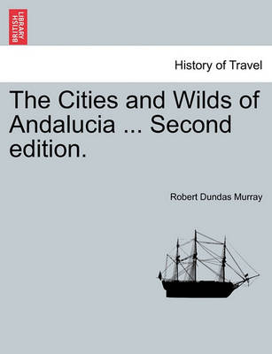 Book cover for The Cities and Wilds of Andalucia ... Second Edition, Vol. I