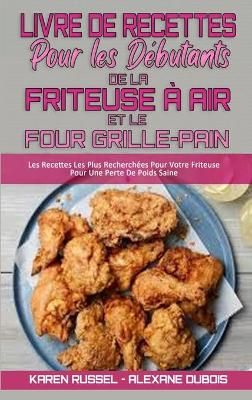 Book cover for Livre De Recettes Pour Les Debutants De La Friteuse A Air et Le Four Grille-Pain