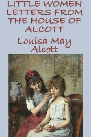 Cover of Little Women Letters from the House of Alcott