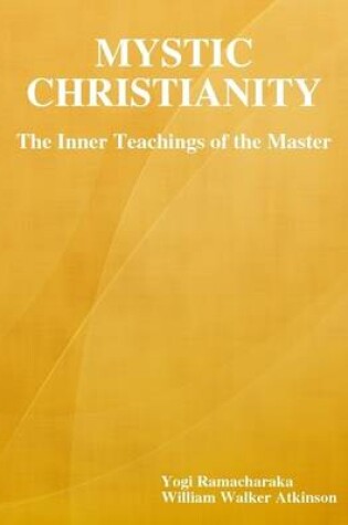 Cover of Mystic Christianity: The Inner Teachings of the Master