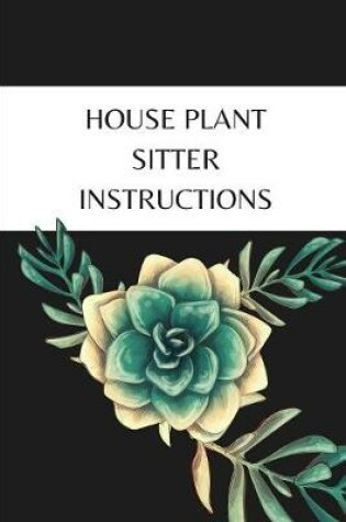 Cover of House Plant Sitter Instructions