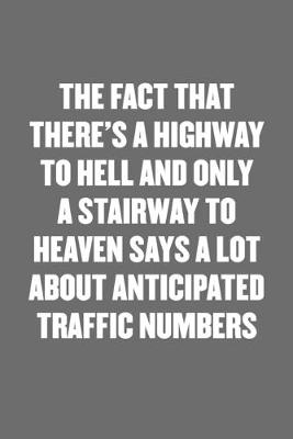 Book cover for The Fact That There's a Highway to Hell and Only a Stairway to Heaven Says a Lot about Anticipated Traffic Numbers