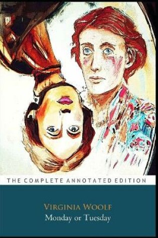 Cover of Monday or Tuesday By Virginia Woolf "Annotated Classic Edition"