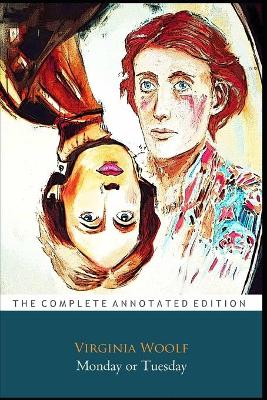 Book cover for Monday or Tuesday By Virginia Woolf "Annotated Classic Edition"
