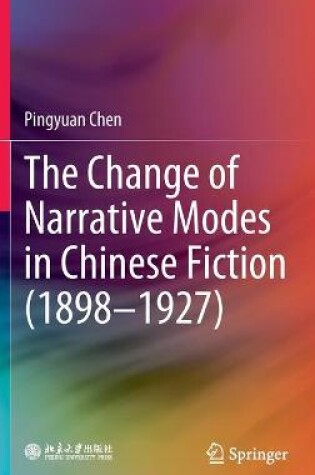 Cover of The Change of Narrative Modes in Chinese Fiction (1898–1927)