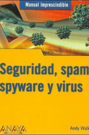 Cover of Seguridad, Spam, Spyware y Virus
