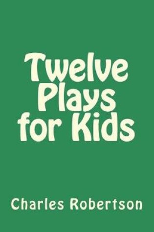 Cover of Twelve Plays for Kids