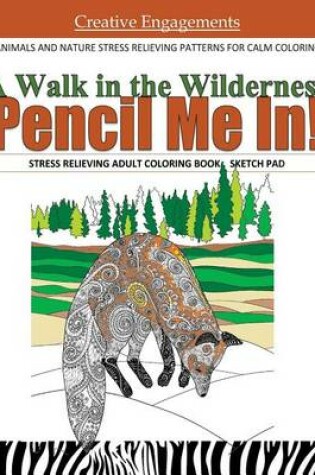 Cover of A Walk in the Wilderness Stress Relieving Adult Coloring Book Sketch Pad