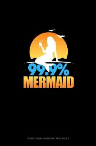 Cover of 99.9% Mermaid