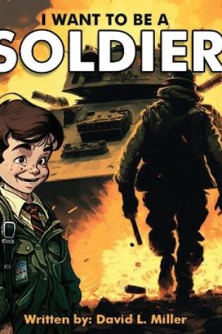 Cover of I Want To Be A Soldier