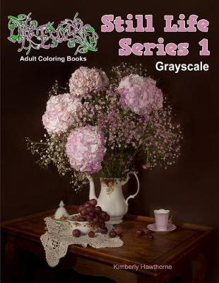 Book cover for Adult Coloring Books Still Life Series 1 Grayscale