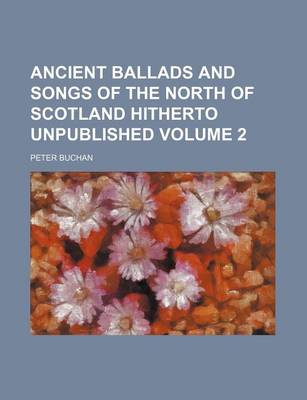 Book cover for Ancient Ballads and Songs of the North of Scotland Hitherto Unpublished Volume 2