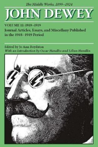 Cover of The Collected Works of John Dewey v. 11; 1918-1919, Journal Articles, Essays, and Miscellany Published in the 1918-1919 Period