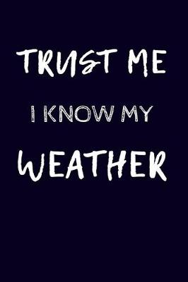 Book cover for Trust Me I Know My Weather