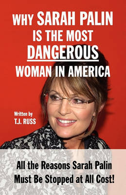 Book cover for Why Sarah Palin Is the Most Dangerous Woman in America