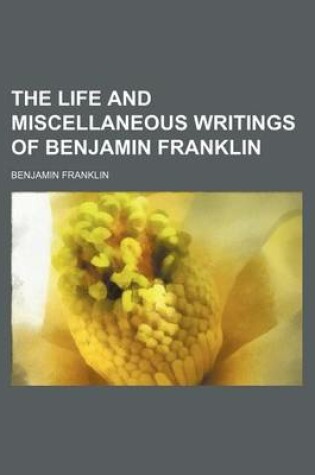 Cover of The Life and Miscellaneous Writings of Benjamin Franklin